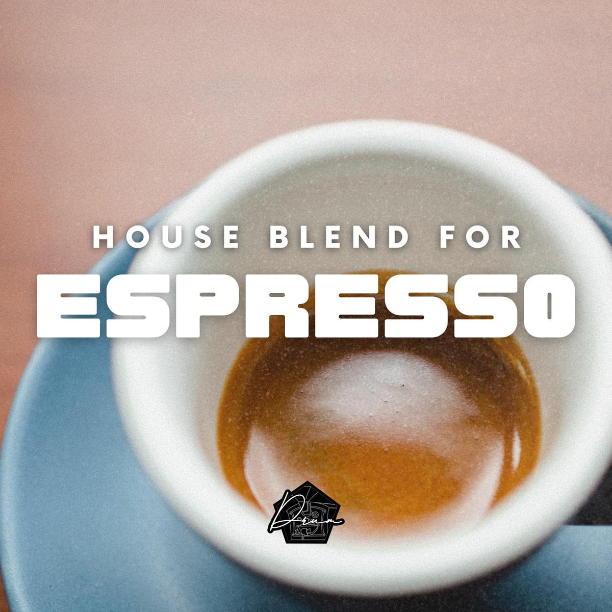 HOUSE BLEND FOR ESPRESSO